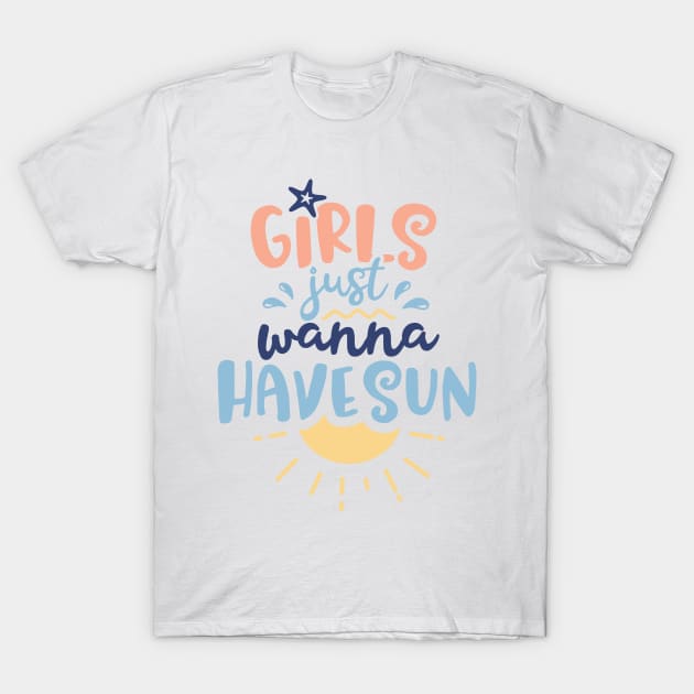 Girls Just Wanna Have Sun T-Shirt by ameristar